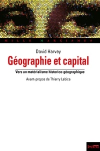 David Harvey - Géographie et capital - Vers un matérialisme historico-géographique.