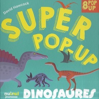 David Hawcock - Super pop-up Dinosaures.