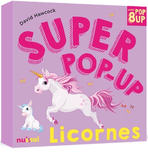 Super pop-up Licornes. 8 pop-up