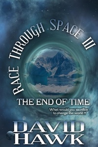  David Hawk - Race Through Space III: The End of Time - Race Through Space, #3.