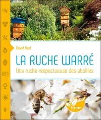 David Heaf - Une ruche respectueuse des abeilles : la ruche warre.