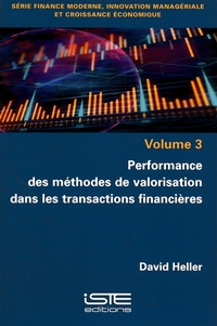 David Heller - Finance moderne, innovation managériale et croissance économique - Volume 3, Performance des méthodes de valorisation dans les transactions financières.