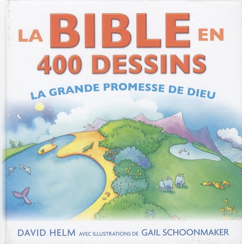 David Helm et Gail Schoonmaker - La Bible en 400 dessins - La grande promesse de Dieu.