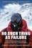 No Such Thing As Failure. The Extraordinary Life of a Great British Adventurer