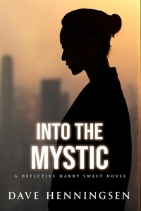  david henningsen - Into The Mystic - Detective Harry Sweet, #5.