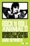 Rock'n'roll animals. Grandeur et décadence des rock stars, 1955/1994