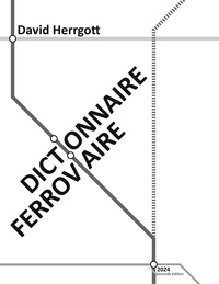 David Herrgott - Dictionnaire ferroviaire - Seconde édition 2024.