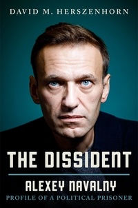 David Herszenhorn - The Dissident - Alexey Navalny: Profile of a Political Prisoner.