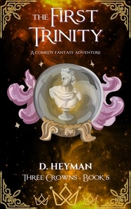  David Heyman - The First Trinity - Three Crowns, #5.
