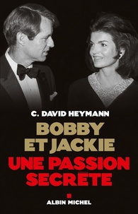 David Heymann - Bobby et Jackie - Une passion secrète.