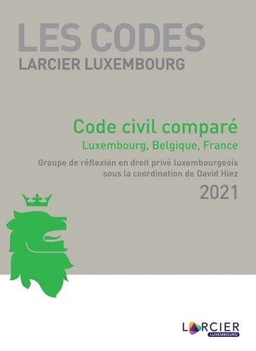 Code civil comparé. Luxembourg, Belgique, France  Edition 2021