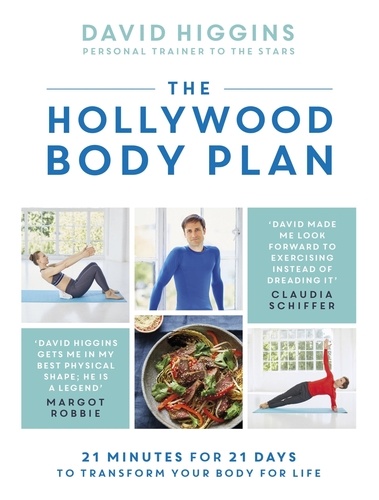 The Hollywood Body Plan. 21 Minutes for 21 Days to Transform Your Body For Life