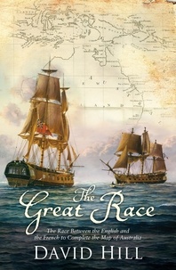 David Hill - The Great Race - The Race Between the English and the French to Complete the Map of Australia.