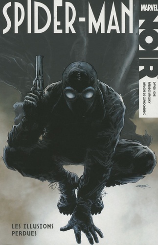 David Hine et Fabrice Sapolsky - Spider-Man Noir  : Les illusions perdues.