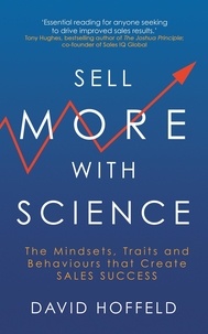 David Hoffeld - Sell More with Science - The Mindsets, Traits and Behaviours That Create Sales Success.