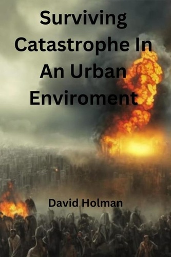  david holman - Surviving Catastrophe In an Urban Enviroment.