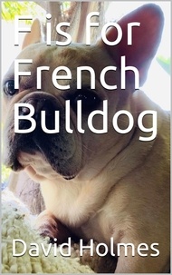  David Holmes - F is for French Bulldog.