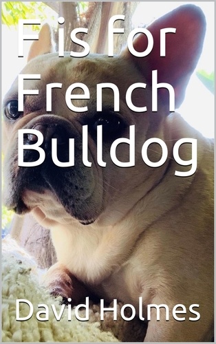  David Holmes - F is for French Bulldog.