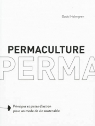 David Holmgren - Permaculture, principes et voies pour revenir à une société soutenable.