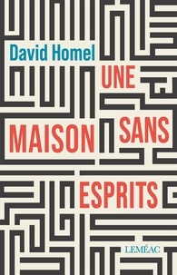 David Homel - Une maison sans esprits.