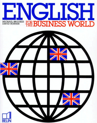 David Horner et Michael Brookes - English For The Business World.