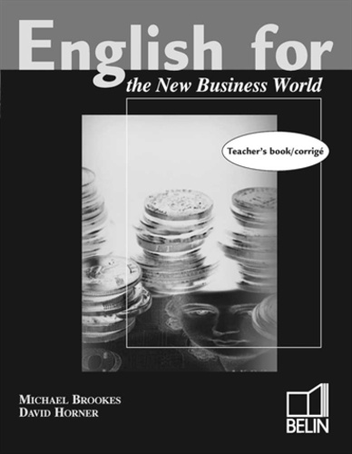 David Horner et Michael Brookes - English for the New Business World - Teacher's Book/corrigé.