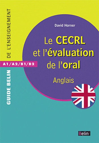 David Horner - Le CECRL et l'évaluation de l'oral - Anglais A1/A2/B1/B2.