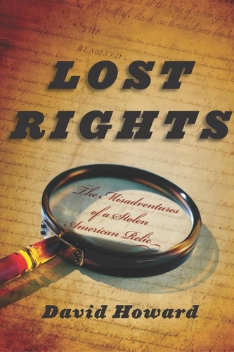 David Howard - Lost Rights - The Misadventures of a Stolen American Relic.