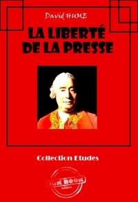 David Hume - La liberté de la presse [édition intégrale revue et mise à jour].