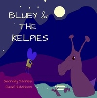  David Hutchison - Bluey &amp; The Kelpies - Seordag Stories, #13.