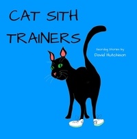  David Hutchison - Cat Sith Trainers - Seordag Stories, #11.