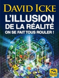 David Icke - L'illusion de la réalité - On se fait tous rouler !.