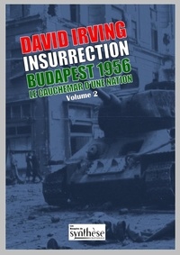 David Irving - Insurrection Budapest 1956 Tome 2 - Le cauchemar d'une nation.