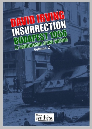 David Irving - Insurrection Budapest 1956 Tome 2 - Le cauchemar d'une nation.