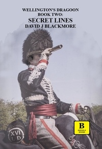 Téléchargez des ebooks epub gratuits pour iphone Secret Lines  - Wellington's Dragoon, #2 par David J Blackmore