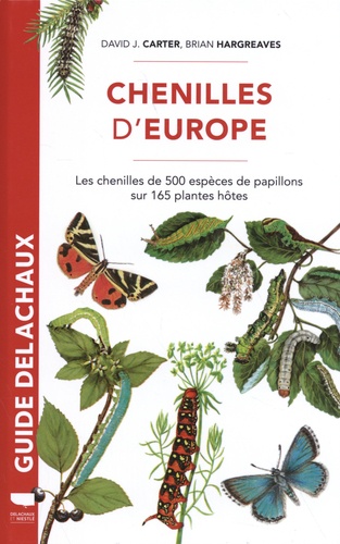 Chenilles d'Europe. Les chenilles de 500 espèces de papillons sur 165 plantes hôtes