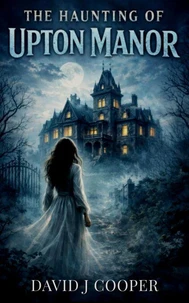 The Haunting of Upton Manor