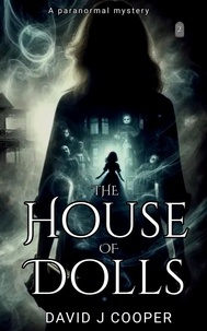  David J Cooper - The House of Dolls - Paranormal Mystery Series, #2.