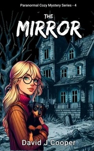  David J Cooper - The Mirror - Paranormal Mystery Series, #4.