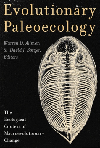 David-J Hottjer et Warren-D Allmon - Evolutionary Paleoecology. The Ecological Context Of Macroevolutionary Change.