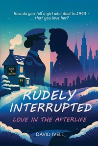 Rudely Interrupted: Love in the Afterlife
