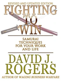 Fighting to Win - Samurai Techniques for your Work and Life