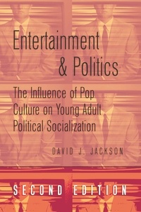 David Jackson - Entertainment and Politics - The Influence of Pop Culture on Young Adult Political Socialization.