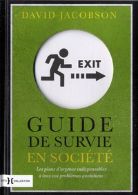 David Jacobson - Guide de survie en société - Les plans d'urgence indispensables à tous vos problèmes quotidiens.