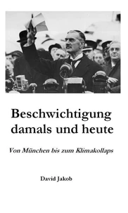 Beschwichtigung damals und heute - Von München bis zum Klimakollaps