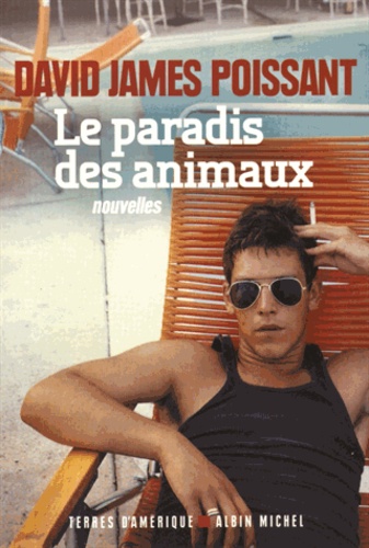 David-James Poissant - Le paradis des animaux.