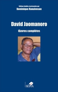 David Jaomanoro - Oeuvres complètes - Poésie, théâtre, nouvelles.