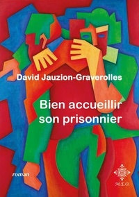 David Jauzion-Graverolles - Bien accueillir son prisonnier.