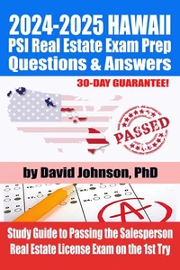 2024-2025 HAWAII PSI Real Estate Exam Prep Questions &amp; Answers: Study Guide to Passing the Salesperson Real Estate License Exam on the 1st Try