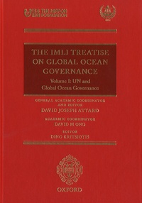 David Joseph Attard et David M Ong - The IMLI Treatise on Global Ocean Governance - Volume I, UN and Global Ocean Governance.